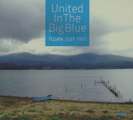Tizian Jost (geb. 1966): United In The Big Blue, CD