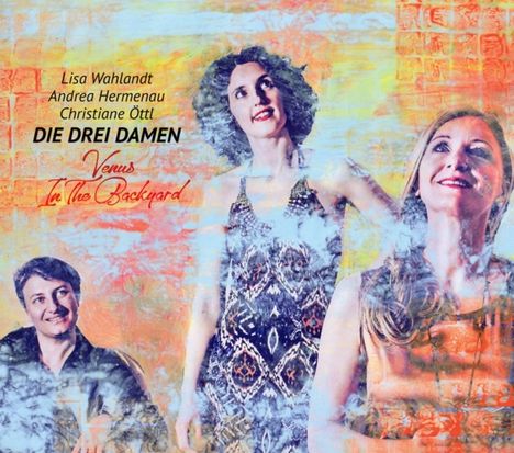 Die Drei Damen: Venus In The Backyard, CD