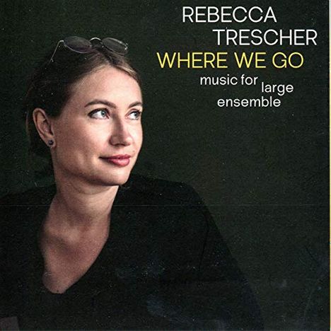 Rebecca Trescher (geb. 1986): Where We Go, CD