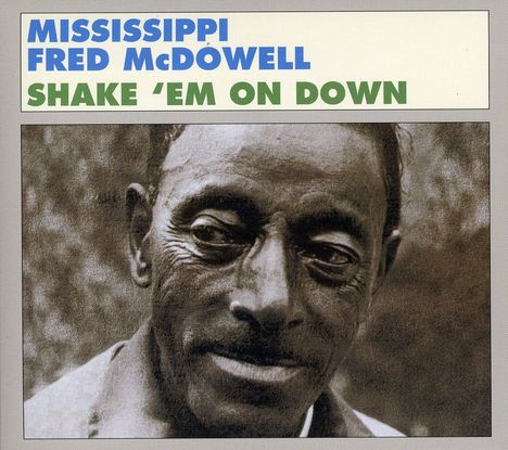 Mississippi Fred McDowell: Shake Em On Down, CD