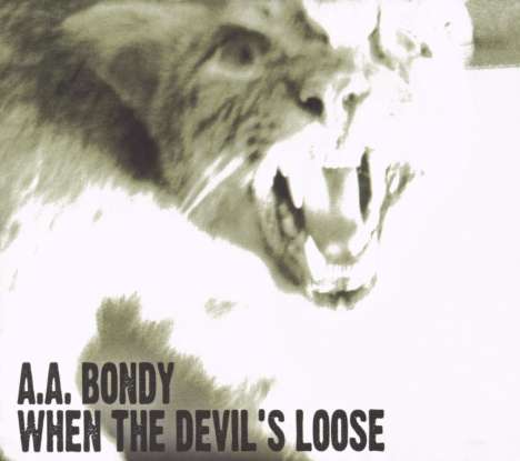 A. A. Bondy: When The Devil's Loose, CD