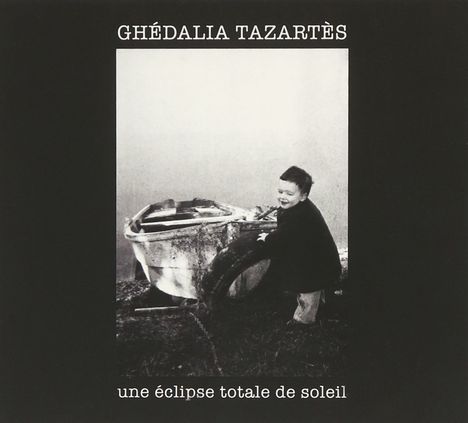 Ghédalia Tazartès: Une Eclipse Totale De Soleil, CD