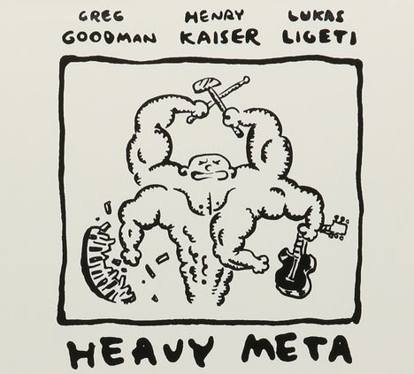 Greg Goodman, Henry Kaiser &amp; Lucas Ligeti: Heavy Meta, CD