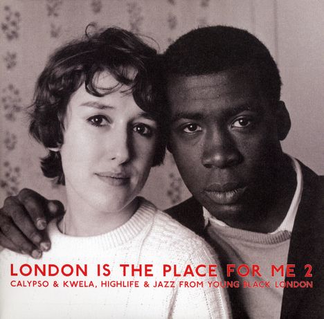 London Is The Place For Me 2: Calypso &amp; Kwela, Highlife &amp; Jazz From Young Black London, 2 LPs