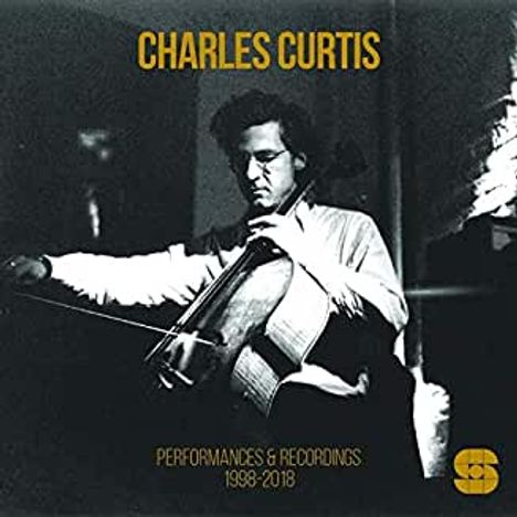 Charles Curtis: Performances &amp; Recordings 1998 - 2018, 3 CDs
