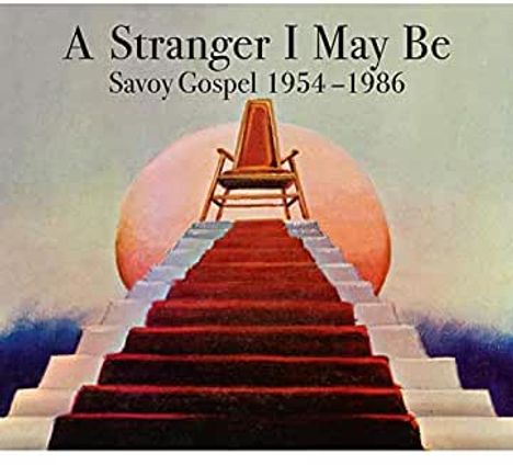 A Stranger I May Be: Savoy Gospel 1954 - 1986, 3 CDs
