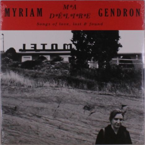 Myriam Gendron: Ma Delire - Songs Of Love, Lost &amp; Found, 2 LPs