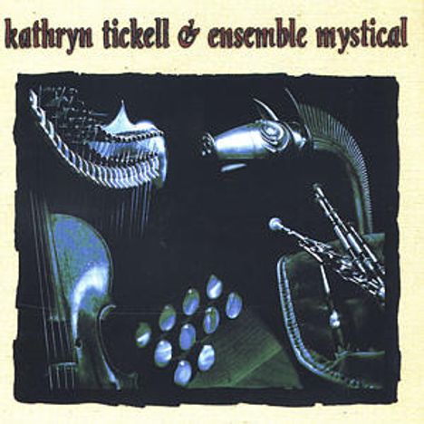 Kathryn Tickell (geb. 1967): Kathryn Tickell &amp; Ensemble Mystical, CD