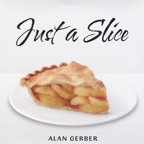 Alan Gerber: Just A Slice, CD
