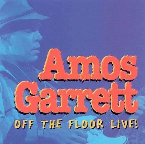 Amos Garrett: Off The Floor Live, CD