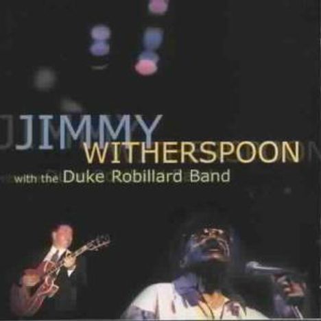 Jimmy Witherspoon &amp; Duke Robillard: With The Duke Robillard Band, CD