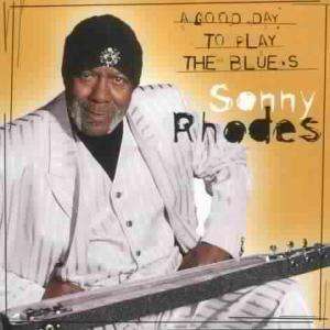 Sonny Rhodes: A Good Day To Play The Blues, CD