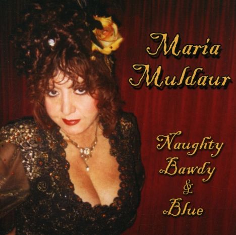 Maria Muldaur: Naughty Bawdy &amp; Blue, CD