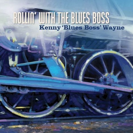 Kenny "Blues Boss" Wayne: Rollin With The Blues Boss, CD