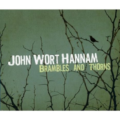 John Wort Hannam: Brambles And Thorns, CD