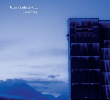Gregg Belisle-Chi: Tenebrae, CD