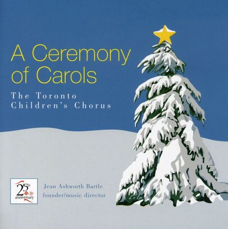 Toronto Children's Chorus: Ceremony Of Carols, CD