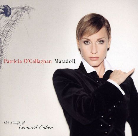 Patricia O'Callaghan: Matador:Songs Of Leonard Cohen, CD