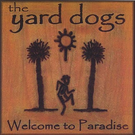 Yard Dogs: Welcome To Paradise, CD