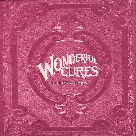 Sherry Ryan: Wonderful Cures, CD