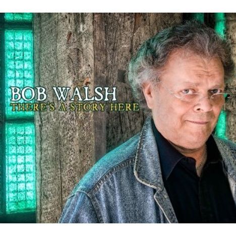 Bob Walsh: There'S A Story Here, CD