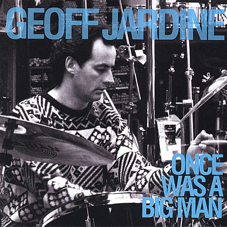 Geoff Jardine: Once Was A Big Man, CD