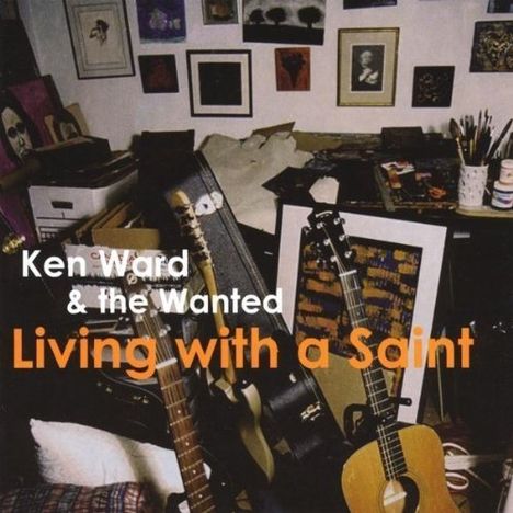 Ken Ward &amp; The Wanted: Living With A Saint, CD