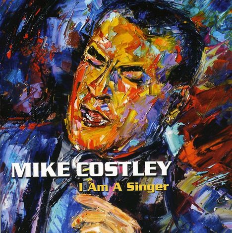 Mike Costley: I Am A Singer, CD