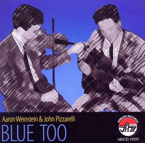 Aaron Weinstein &amp; John Pizzarelli: Blue Too, CD