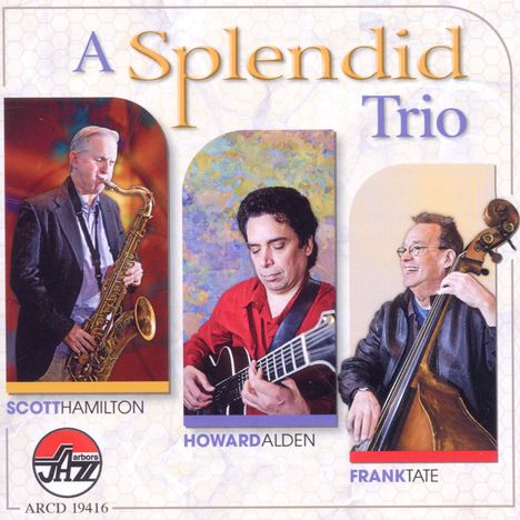 Scott Hamilton (geb. 1954): A Splendid Trio, CD