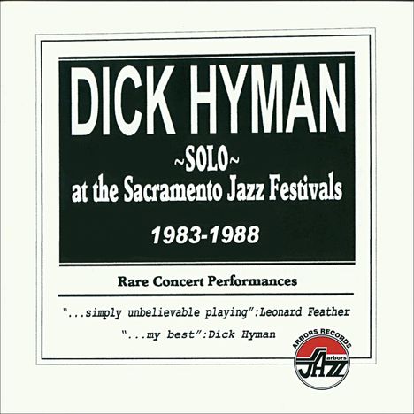 Dick Hyman (geb. 1927): Solo At The Sacramento Jazz Festivals, CD