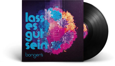 Der Text „lass es gut sein“ und „bongen’s“. Bunte Blüten auf schwarzem Hintergrund, daneben eine Schallplatte.