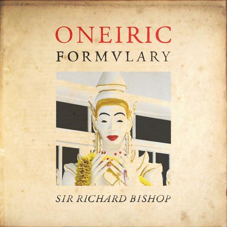 Sir Richard Bishop: Oneiric Formulary, LP