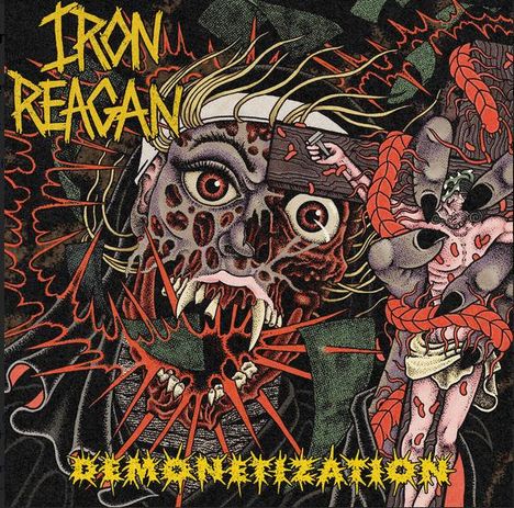 Text: "IRON REAGAN", "DEMONETIZATION". Illustration: Ein monströses Gesicht mit entstellten Merkmalen und Zombieszenen.