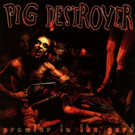 Pig Destoyer: Prowler In The Yard, CD