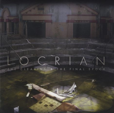 Locrian: The Clearing &amp; The Final Epoch, 2 CDs