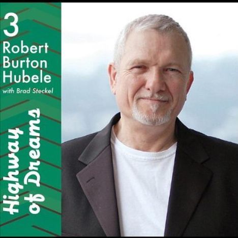 Robert Burton Hubele: Highway Of Dreams, CD