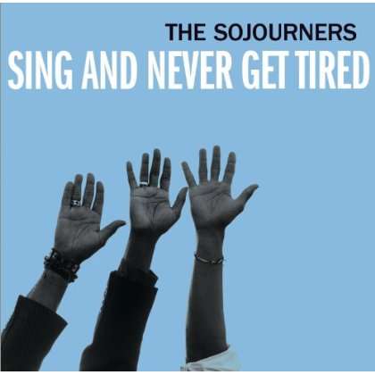 The Sojourners: Sing And Never Get Tired, CD
