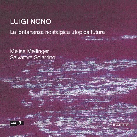 Luigi Nono (1924-1990): La Lontananza Nostalgica Utopica Futura, CD