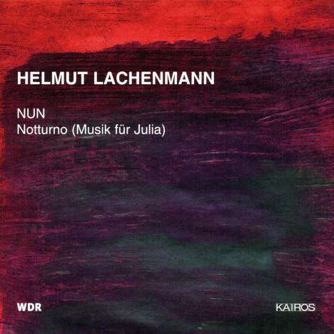Helmut Lachenmann (geb. 1935): Notturno ("Musik für Julia") für Cello &amp; kleines Orchester, CD