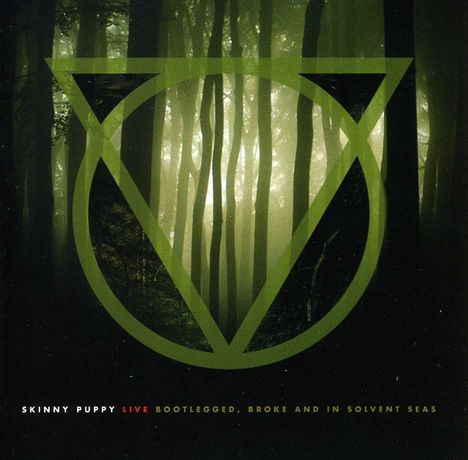 Skinny Puppy: Bootlegged, Broke &amp; In Solvent Seas, CD