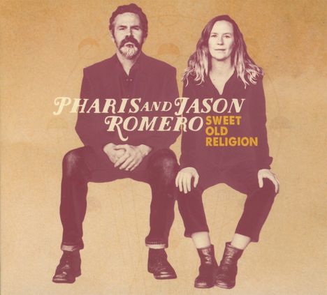 Pharis &amp; Jason Romero: Sweet Old Religion, CD