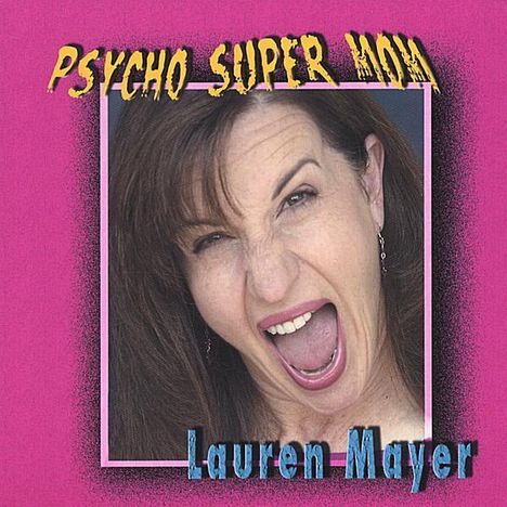 Lauren Mayer: Psycho Super Mom, CD