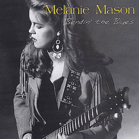 Melanie Mason: Bendin The Blues, CD