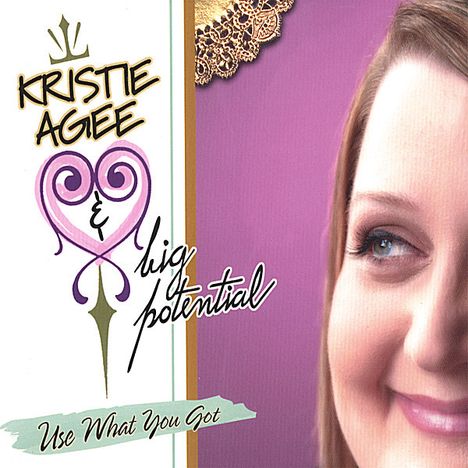 Kristie Agee &amp; Big Potential: Use What You Got, CD