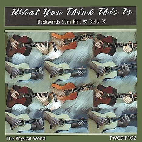 Backwards Sam Firk &amp; Delta X: What You Think This Is, CD