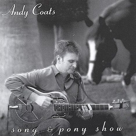 Andy Coats: Song &amp; Pony Show, CD