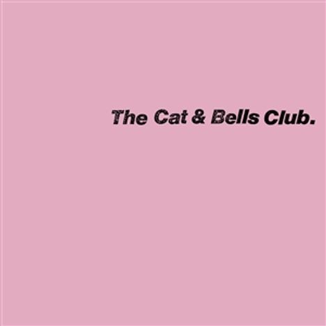 The Cat &amp; Bells Club: The Cat &amp; Bells Club, LP