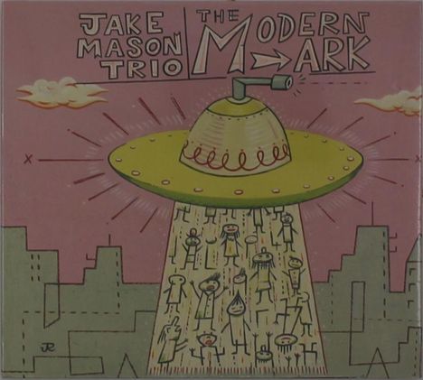 Text: "Jake Mason Trio The Modern Ark". Illustration eines UFOs, das Menschen in einem städtischen Gebiet hochbeamt.