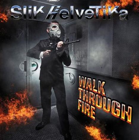"Slik Helvetika" oben, "Walk Through Fire" in Flammenstil. Person in Anzug mit Gasmaske und Gewehr, umgeben von Feuer.